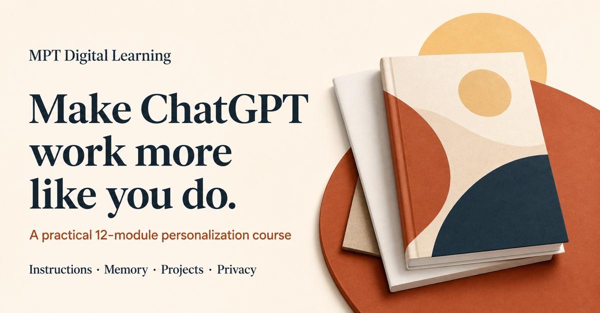 MPT Digital Learning course graphic reading Make ChatGPT work more like you do beside two book mockups